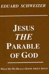 Jesus, the Parable of God - Eduard Schweizer