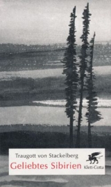 Geliebtes Sibirien - Traugott von Stackelberg