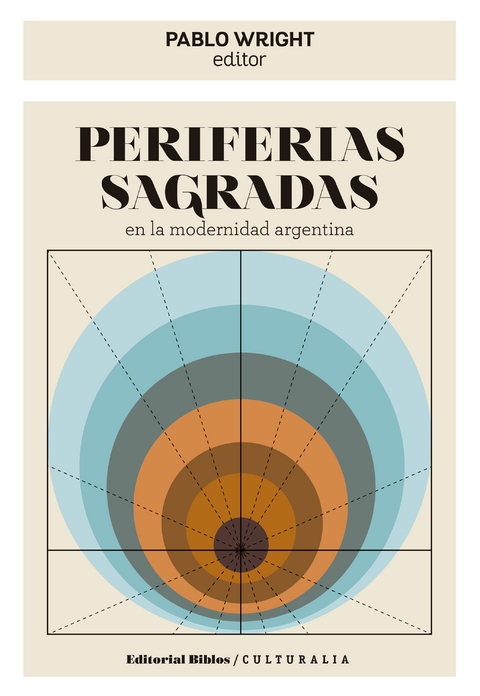 Periferias sagradas en la modernidad argentina - Pablo Wright