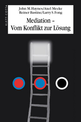 Mediation - Vom Konflikt zur L&ouml;sung - John M Haynes, Axel Mecke, Reiner Bastine, Larry S Fong