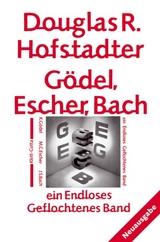 G&ouml;del, Escher, Bach - ein Endloses Geflochtenes Band - Douglas R Hofstadter