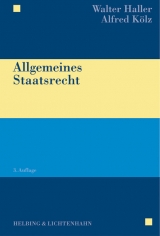 Allgemeines Staatsrecht - Haller, Walter; Kölz, Alfred
