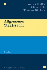 Allgemeines Staatsrecht - Haller, Walter; Kölz, Alfred; Gächter, Thomas