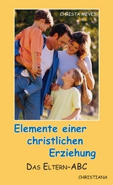 Elemente einer christlichen Erziehung - Christa Meves
