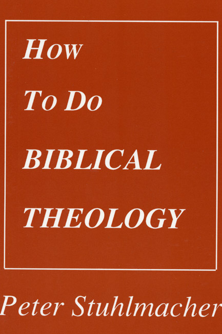 How to do Biblical Theology - Peter Stuhlmacher