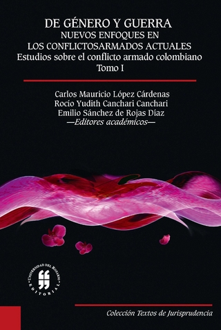 De género y guerra: Nuevos enfoques en los conflictos armados actuales (Tomo I)