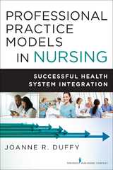 Professional Practice Models in Nursing - Joanne Duffy
