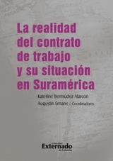 La realidad del contrato de trabajo y su situaci&oacute;n en Suram&eacute;rica - Katerine Berm&uacute;dez Alarc&oacute;n, Jorge Mario Ben&iacute;tez Pinedo, Guillermo Pr&oacute;, Augustin Emane, Alexandre Mar&iacute;n Fantuzi, Mariela Luc&iacute;a Fern&aacute;ndez, Mar&iacute;a Cristina Gajardo Harboe, Javier Leonardo Garay, Mario Garmendia Arig&oacute;n