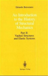 An Introduction to the History of Structural Mechanics / Vaulted Structures and Elastic Systems - Edoardo Benvenuto