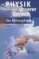Physik unserer Umwelt: Die Atmosph&auml;re - Walter Roedel