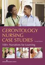 Gerontology Nursing Case Studies, Second Edition - Donna J. Bowles