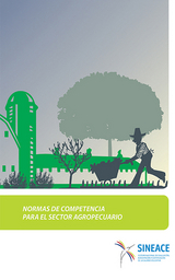 Normas de competencia para el sector agropecuario - Acreditaci&oacute;n y Certificaci&oacute;n de la Calidad Educativa Sistema Nacional de Evaluaci&oacute;n