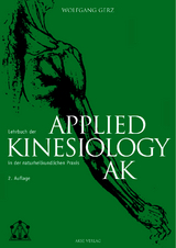 Lehrbuch der Applied Kinesiology (AK) in der naturheilkundlichen Praxis - Wolfgang Gerz