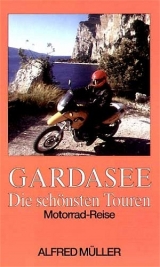 Gardasee - Die sch&ouml;nsten Touren - Alfred M&uuml;ller
