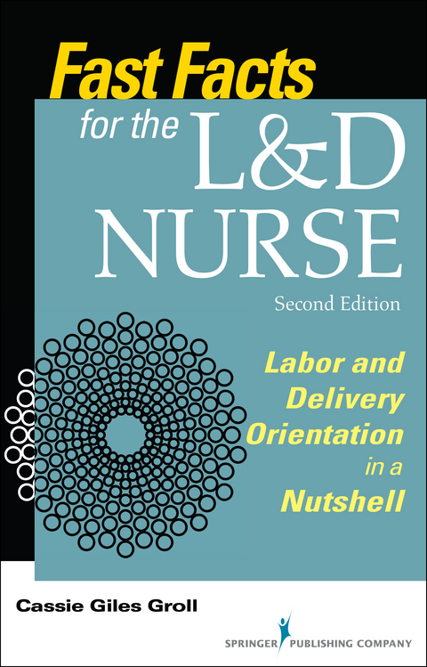 Fast Facts for the L&D Nurse, Second Edition - Cassie Giles Groll