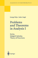 Problems and Theorems in Analysis I - George Polya, Gabor Szeg&ouml;