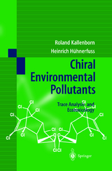 Chiral Environmental Pollutants - R. Kallenborn, H. H&uuml;hnerfuss