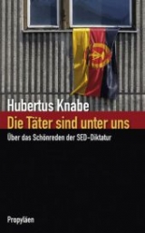 Die T&auml;ter sind unter uns - Hubertus Knabe
