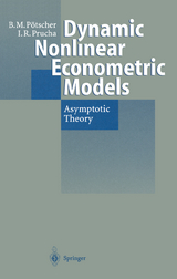 Dynamic Nonlinear Econometric Models - Benedikt M. P&ouml;tscher, Ingmar R. Prucha