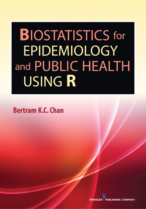 Biostatistics for Epidemiology and Public Health Using R - Bertram K.C. Chan
