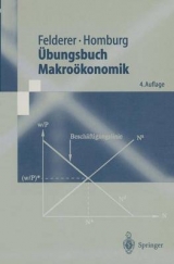 Übungsbuch Makroökonomik - Bernhard Felderer, Stefan Homburg