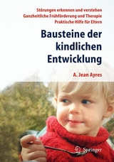Bausteine der kindlichen Entwicklung - Ayres, A.Jean