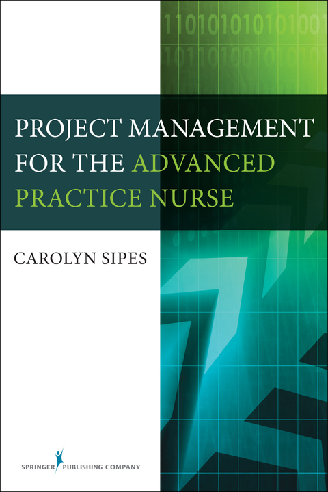 Project Management for the Advanced Practice Nurse - Carolyn Sipes