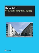 Von A(usbildung) bis Z(agreb) -  Harald Seibel