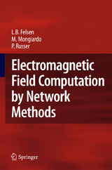 Electromagnetic Field Computation by Network Methods - Leopold B. Felsen, Mauro Mongiardo, Peter Russer
