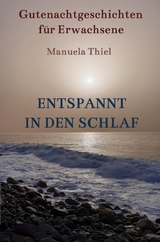 Entspannt in den Schlaf - Manuela Thiel