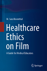 Healthcare Ethics on Film - M. Sara Rosenthal