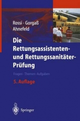 Die Rettungsassistenten- und Rettungssanit&auml;ter-Pr&uuml;fung - Rolando Rossi, Bodo Gorga&szlig;, Friedrich W. Ahnefeld