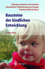 Bausteine der kindlichen Entwicklung - A. Jean Ayres, J. Robbins