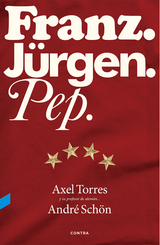 Franz. Jürgen. Pep. - Axel Torres Xirau, André Schön, Guillermo Valverde Peral