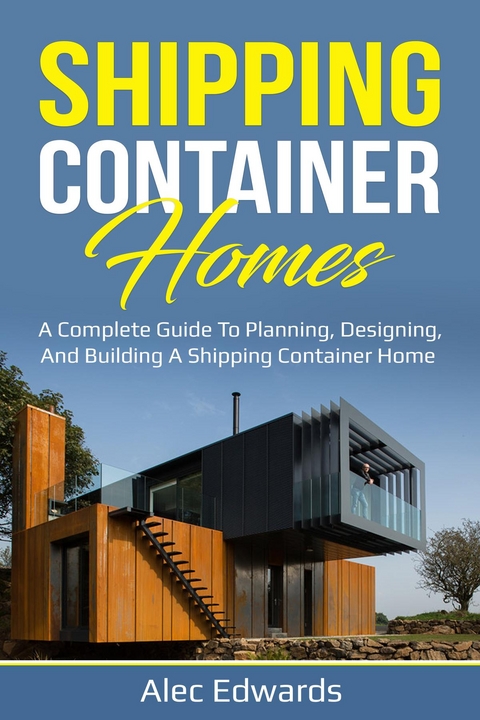 Shipping Container Homes - Alec Edwards