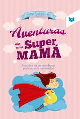 Las aventuras de una super mam&aacute; - Vanessa Consta&iacute;n Croce