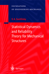 Statistical Dynamics and Reliability Theory for Mechanical Structures - Valery A. Svetlitsky