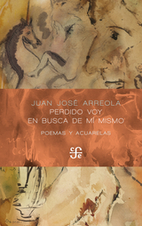 Perdido voy en busca de m&iacute; mismo - Juan Jos&eacute; Arreola