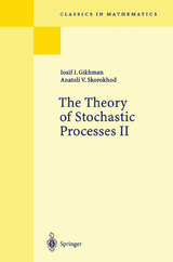 The Theory of Stochastic Processes II - I.I. Gikhman, A.V. Skorokhod