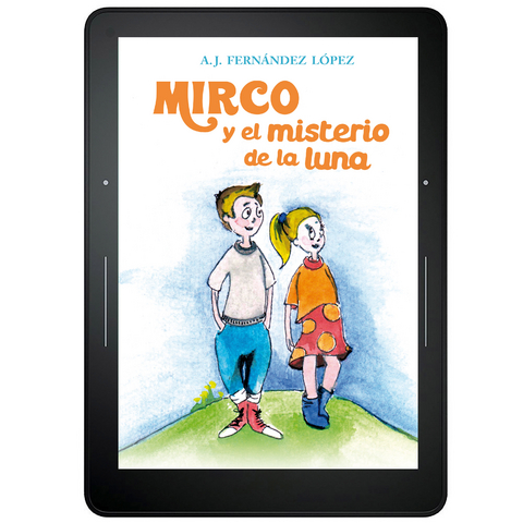 Mirco y el misterio de la luna -  A. J Fernandez Lopez