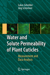 Water and Solute Permeability of Plant Cuticles - Lukas Schreiber, J&ouml;rg Sch&ouml;nherr