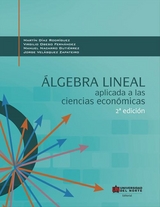 &Aacute;lgebra lineal aplicada a las ciencias econ&oacute;micas 2ed - Mart&iacute;n D&iacute;as, Virgilio Obeso, Manuel Navarro, Jorge Vel&aacute;squez