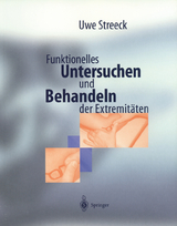 Funktionelles Untersuchen und Behandeln der Extremit&auml;ten - Uwe Streeck
