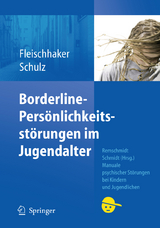 Borderline-Pers&ouml;nlichkeitsst&ouml;rungen im Jugendalter - Christian Fleischhaker, Eberhard Schulz