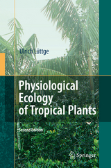 Physiological Ecology of Tropical Plants - Ulrich L&uuml;ttge