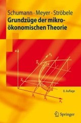 Grundz&uuml;ge der mikro&ouml;konomischen Theorie - Jochen Schumann, Ulrich Meyer, Wolfgang Str&ouml;bele