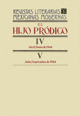 El hijo pr&oacute;digo IV, abril-junio de 1944-V, julio-septiembre de 1944 - Varios Autores
