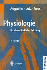 Physiologie f&uuml;r die m&uuml;ndliche Pr&uuml;fung - A.J. Augustin, J. Lutz, F.H. Grus