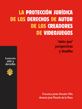 La protecci&oacute;n jur&iacute;dica de los derechos de autor de los creadores de videojuegos - Francisco Javier Donaire Villa, Antonio Jos&eacute; Planells de la Maza