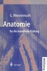 Anatomie f&uuml;r die m&uuml;ndliche Pr&uuml;fung - Gunther Wennemuth